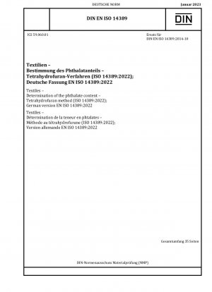 Textiles - Determination of the phthalate content - Tetrahydrofuran method (ISO 14389:2022)