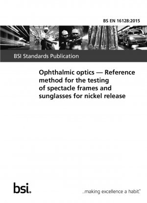 Ophthalmic optics. Reference method for the testing of spectacle frames and sunglasses for nickel release