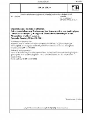 Stationary source emissions - Reference method for the determination of the concentration of gaseous hydrogen chloride (HCl) in waste gases emitted by industrial installations into the atmosphere; German version EN 16429:2021