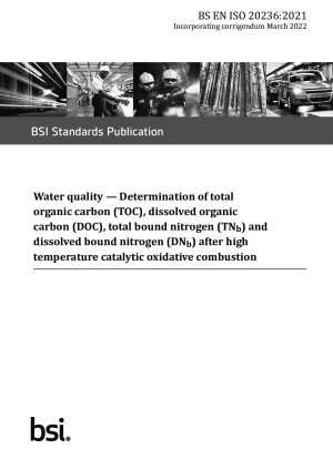 Water quality — Determination of total organic carbon (TOC), dissolved organic carbon (DOC), total bound nitrogen (TNb) and dissolved bound nitrogen (DNb) after high temperature catalytic oxidative combustion