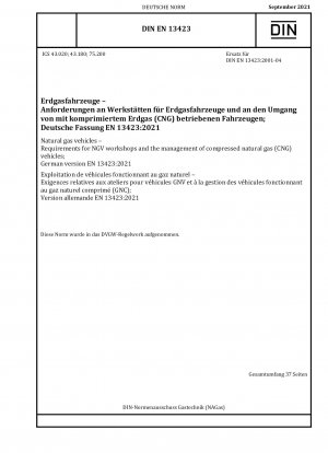 Natural gas vehicles - Requirements for NGV workshops and the management of compressed natural gas (CNG) vehicles; German version EN 13423:2021 / Note: This standard is part of the DVGW body of rules.