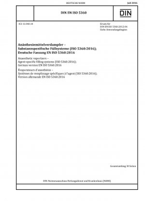 Anaesthetic vaporizers - Agent-specific filling systems (ISO 5360:2016); German version EN ISO 5360:2016 / Note: DIN EN ISO 5360 (2012-04) remains valid alongside this standard until 2019-03-31.