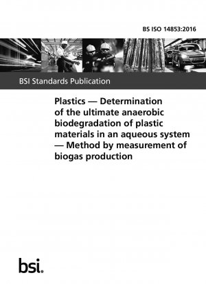 Plastics. Determination of the ultimate anaerobic biodegradation of plastic materials in an aqueous system. Method by measurement of biogas production