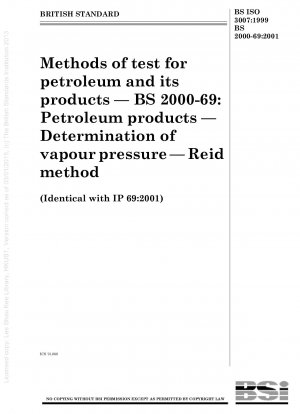 Methods of test for petroleum and its products — BS 2000 - 69 : Petroleum products — Determination of vapour pressure — Reid method