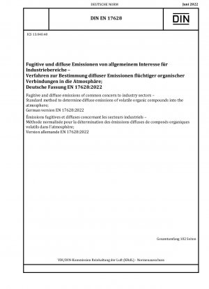 Fugitive and diffuse emissions of common concern to industry sectors - Standard method to determine diffuse emissions of volatile organic compounds into the atmosphere; German version EN 17628:2022