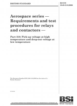 Aerospace series - Requirements and test procedures for relays and contactors - Part 318: Pick-up voltage at high temperature and drop-out voltage at low temperature