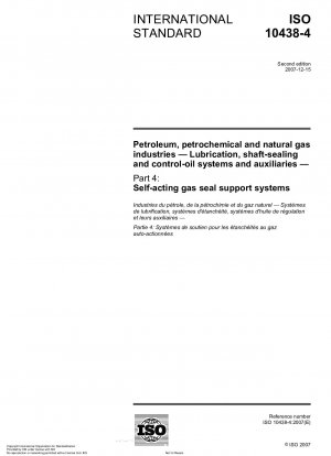 Petroleum, petrochemical and natural gas industries - Lubrication, shaft-sealing and control-oil systems and auxiliaries - Part 4: Self-acting gas seal support systems