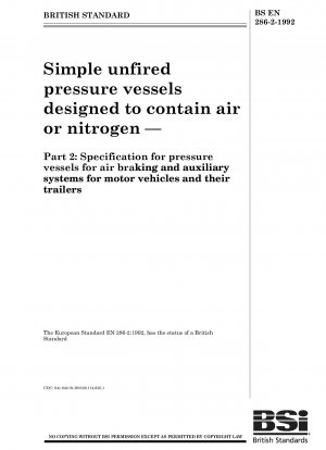Simple unfired pressure vessels designed to contain air or nitrogen — Part 2 : Specification for pressure vessels for air braking and auxiliary systems for motor vehicles and their trailers