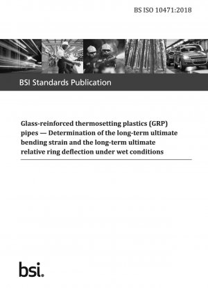 Glass-reinforced thermosetting plastics (GRP) pipes. Determination of the long-term ultimate bending strain and the long-term ultimate relative ring deflection under wet conditions