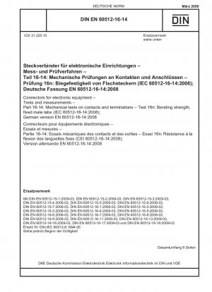 Connectors for electronic equipment - Tests and measurements - Part 16-14: Mechanical tests on contacts and terminations - Test 16n: Bending strength, fixed male tabs (IEC 60512-16-14:2008); German version EN 60512-16-14:2008 / Note: DIN IEC 60512-8 (1...