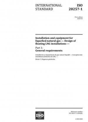 Installation and equipment for liquefied natural gas — Design of floating LNG installations — Part 1: General requirements