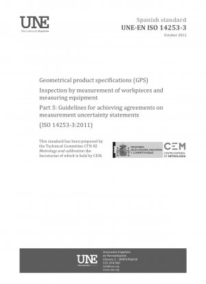 Geometrical product specifications (GPS) - Inspection by measurement of workpieces and measuring equipment - Part 3: Guidelines for achieving agreements on measurement uncertainty statements (ISO 14253-3:2011)