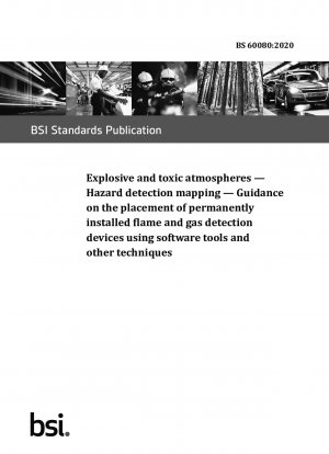 Explosive and toxic atmospheres. Hazard detection mapping. Guidance on the placement of permanently installed flame and gas detection devices using software tools and other techniques