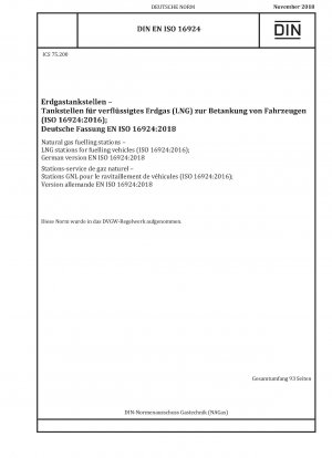 Natural gas fuelling stations - LNG stations for fuelling vehicles (ISO 16924:2016); German version EN ISO 16924:2018 / Note: This standard is part of the DVGW body of rules.