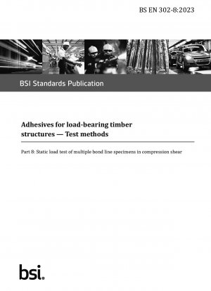  Adhesives for load-bearing timber structures. Test methods. Static load test of multiple bond line specimens in compression shear