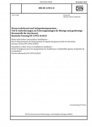 Water-tube boilers and auxiliary installations - Part 8: Requirements for firing systems for liquid and gaseous fuels for the boiler; German version EN 12952-8:2022