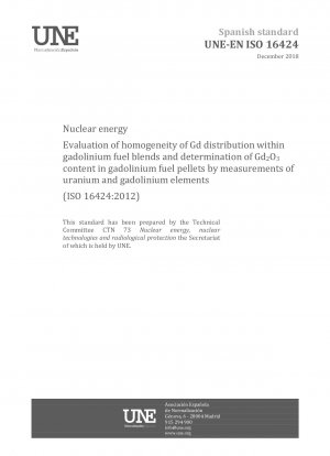 Nuclear energy - Evaluation of homogeneity of Gd distribution within gadolinium fuel blends and determination of Gd2O3 content in gadolinium fuel pellets by measurements of uranium and gadolinium elements (ISO 16424:2012)