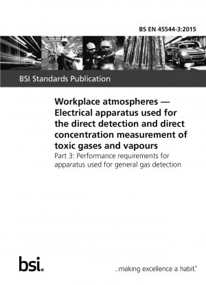  Workplace atmospheres. Electrical apparatus used for the direct detection and direct concentration measurement of toxic gases and vapours. Performance requirements for apparatus used for general gas detection