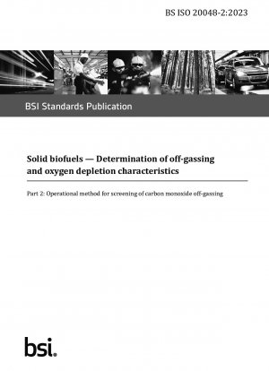 Solid biofuels. Determination of off-gassing and oxygen depletion characteristics - Operational method for screening of carbon monoxide off-gassing