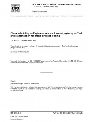 Glass in building — Explosion-resistant security glazing — Test and classification for arena air-blast loading TECHNICAL CORRIGENDUM 1