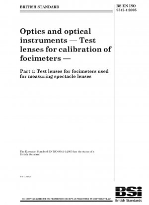 Optics and optical instruments - Test lenses for calibration of focimeters - Test lenses for focimeters used for measuring spectacle lenses