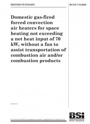 Domestic gas-fired forced convection air heaters for space heating not exceeding a net heat input of 70 kW, without a fan to assist transportation of combustion air and/or combustion products