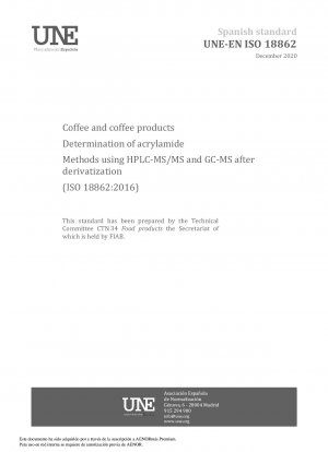 Coffee and coffee products - Determination of acrylamide - Methods using HPLC-MS/MS and GC-MS after derivatization (ISO 18862:2016)