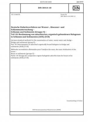 German standard methods for the examination of water, waste water and sludge - Sludge and sediments (group S) - Part 18: Determination of adsorbed organically bound halogens in sludge and sediments (AOX) (S 18)