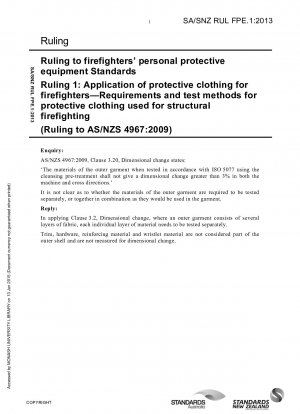 Ruling to firefighters’ personal protective equipment Standards Ruling 1: Application of protective clothing for firefighters-Requirements and test methods for protective clothing used for structural firefighting (Ruling to AS/NZS 4967:2009)