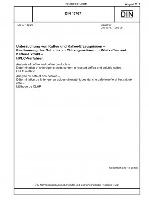 Analysis of coffee and coffee products - Determination of chlorogenic acids content in roasted coffee and soluble coffee - HPLC method