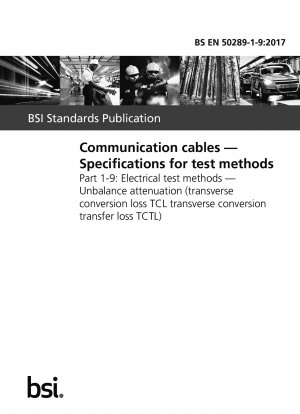  Communication cables. Specifications for test methods. Electrical test methods. Unbalance attenuation (transverse conversion loss TCL transverse conversion transfer loss TCTL)