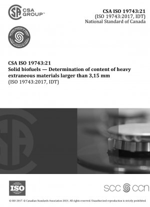 Solid biofuels - Determination of content of heavy extraneous materials larger than 3,15 mm (Adopted ISO 19743:2017, first edition, 2017-04)