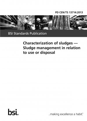 Characterization of sludges - Sludge management in relation to use or disposal