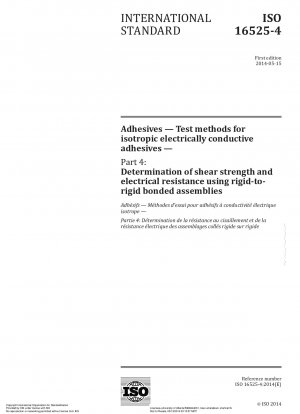 Adhesives - Test methods for isotropic electrically conductive adhesives - Part 4: Determination of shear strength and electrical resistance using rigid-to-rigid bonded assemblies