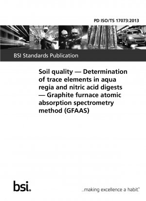 Soil quality. Determination of trace elements in aqua regia and nitric acid digests. Graphite furnace atomic absorption spectrometry method (GFAAS)