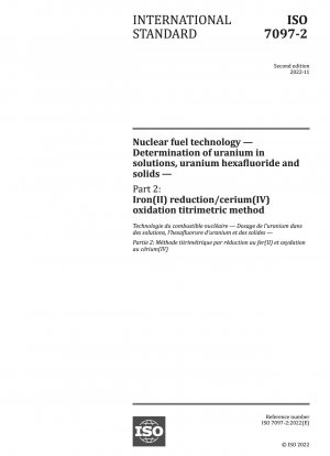 Nuclear fuel technology — Determination of uranium in solutions, uranium hexafluoride and solids — Part 2: Iron(II) reduction/cerium(IV) oxidation titrimetric method
