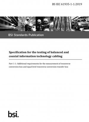 Specification for the testing of balanced and coaxial information technology cabling - Additional requirements for the measurement of transverse conversion loss and equal level transverse conversion transfer loss