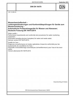 Water quality - Performance requirements and conformity test procedures for water monitoring equipment - Automated sampling devices (samplers) for water and waste water; German version EN 16479:2014 / Note: To be replaced by DIN EN 16479 (2022-03).