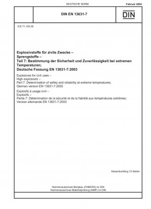 Explosives for civil uses - High explosives - Part 7: Determination of safety and reliability at extreme temperatures; German version EN 13631-7:2003