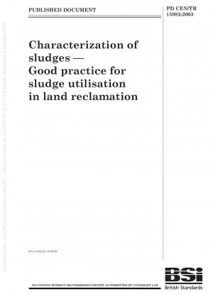 Characterization of sludges. Good practice for sludge utilisation in land reclamation