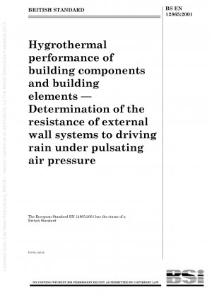 Hygrothermal performance of building components and building elements - Determination of the resistance of external wall systems to driving rain under pulsating air pressure
