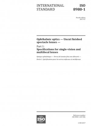 Ophthalmic optics - Uncut finished spectacle lenses - Part 1: Specifications for single-vision and multifocal lenses