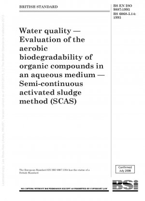 Water quality — Evaluation of the aerobic biodegradability of organic compounds in an aqueous medium — Semi - continuous activated sludge method (SCAS)