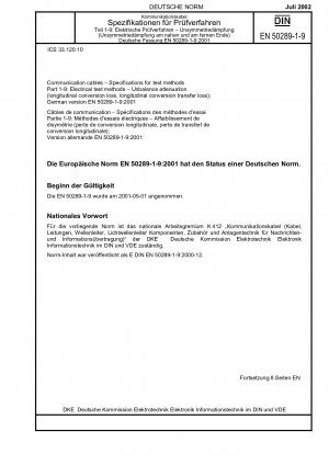 Communication cables - Specifications for test methods - Part 1-9: Electrical test methods - Unbalance attenuation (longitudinal conversion loss, longitudinal conversion transfer loss); German version EN 50289-1-9:2001