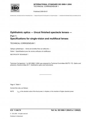 Ophthalmic optics - Uncut finished spectacle lenses - Part 1: Specifications for single-vision and multifocal lenses; Technical Corrigendum 1