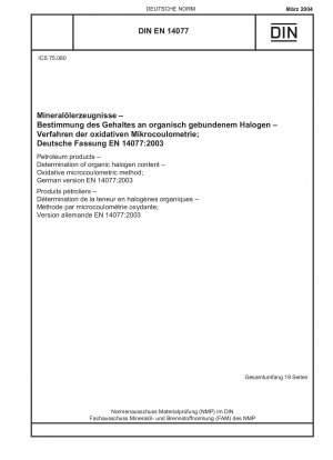 Petroleum products - Determination of organic halogen content - Oxidative microcoulometric method; German version EN 14077:2003