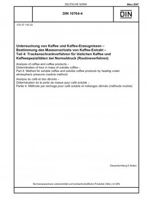 Analysis of coffee and coffee products - Determination of loss in mass of soluble coffee - Part 4: Method for soluble coffee and soluble coffee products by heating under atmospheric pressure (routine method)