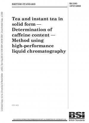 Tea and instant tea in solid form - Determination of caffeine content - Method using high-performance liquid chromatography