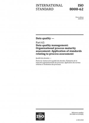 Data quality - Part 62: Data quality management: Organizational process maturity assessment: Application of standards relating to process assessment