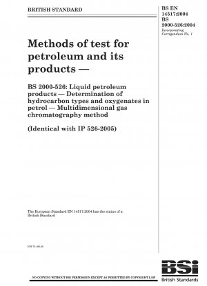 Methods of test for petroleum and its products - BS 2000-526: Liquid petroleum products - Determination of hydrocarbon types and oxygenates in petrol - Multidimensional gas chromatography method